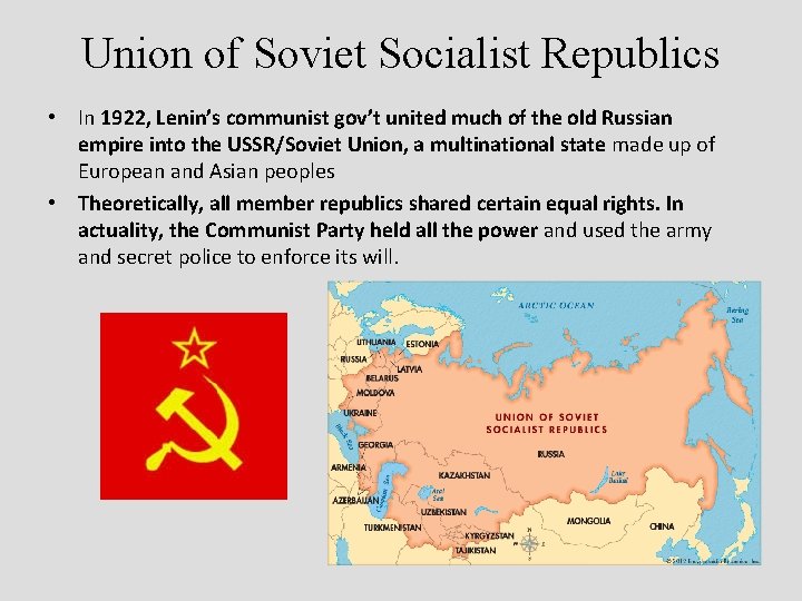 Union of Soviet Socialist Republics • In 1922, Lenin’s communist gov’t united much of