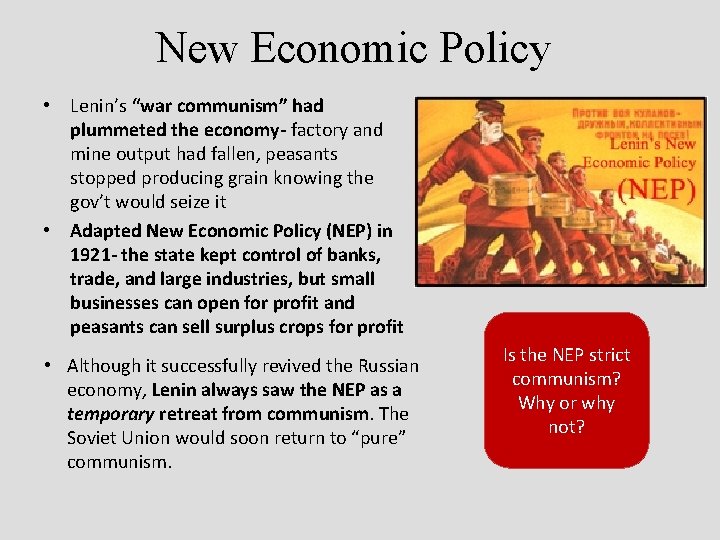 New Economic Policy • Lenin’s “war communism” had plummeted the economy- factory and mine