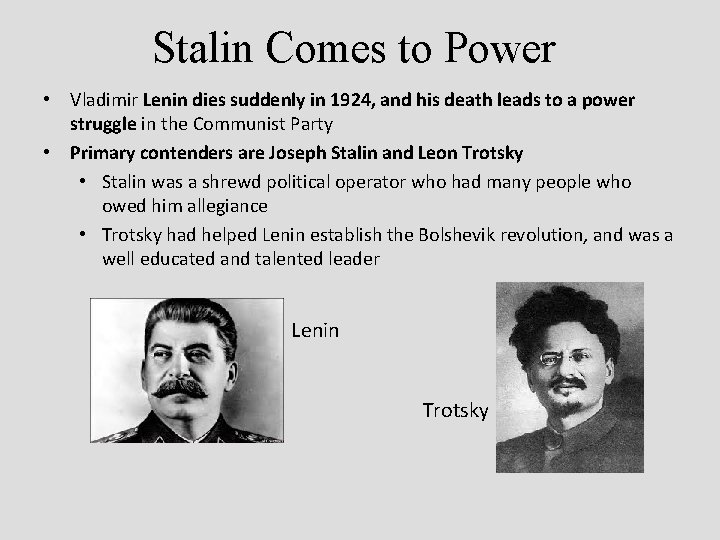 Stalin Comes to Power • Vladimir Lenin dies suddenly in 1924, and his death