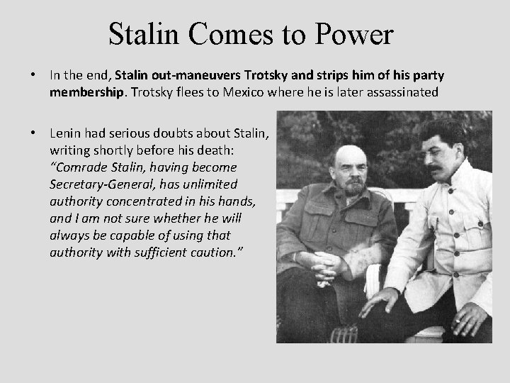 Stalin Comes to Power • In the end, Stalin out-maneuvers Trotsky and strips him