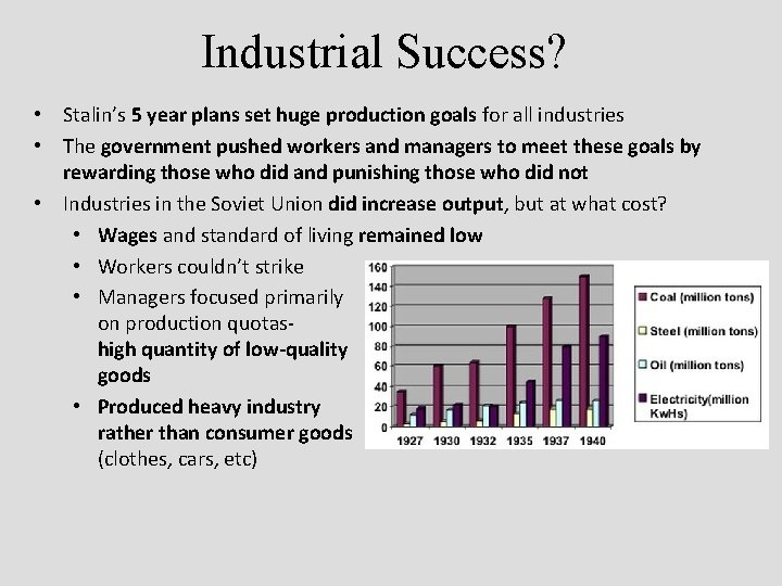 Industrial Success? • Stalin’s 5 year plans set huge production goals for all industries