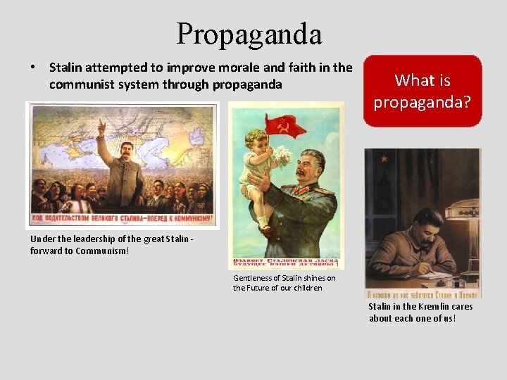 Propaganda • Stalin attempted to improve morale and faith in the communist system through