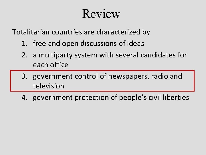 Review Totalitarian countries are characterized by 1. free and open discussions of ideas 2.