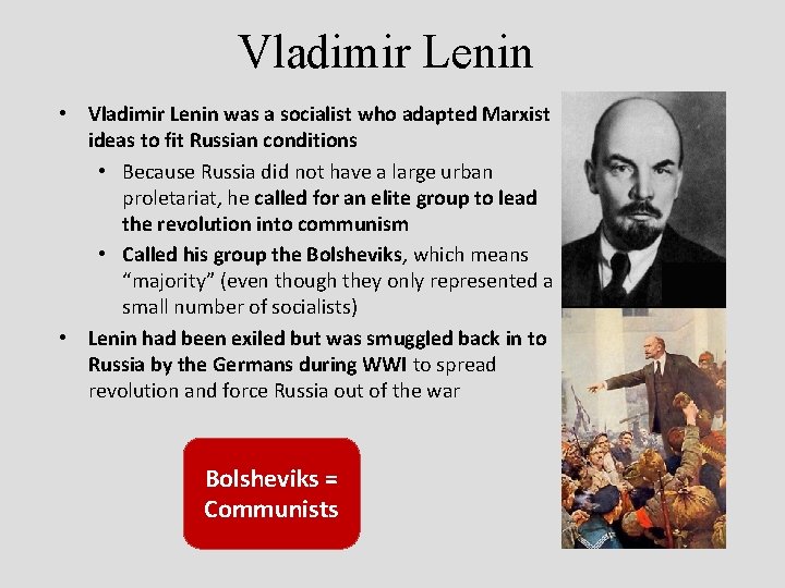 Vladimir Lenin • Vladimir Lenin was a socialist who adapted Marxist ideas to fit