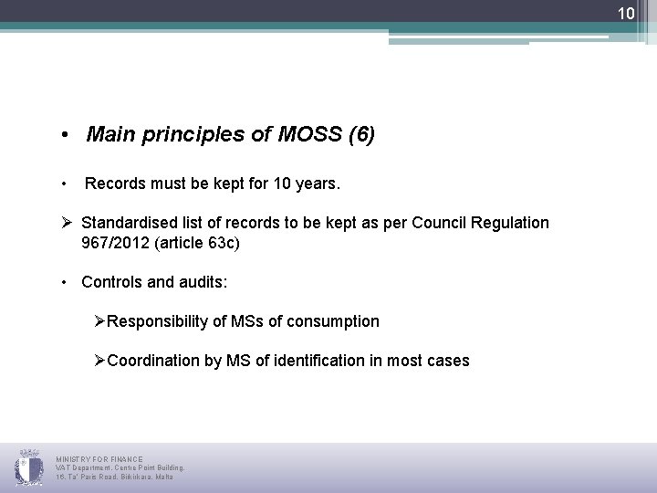 10 • Main principles of MOSS (6) • Records must be kept for 10