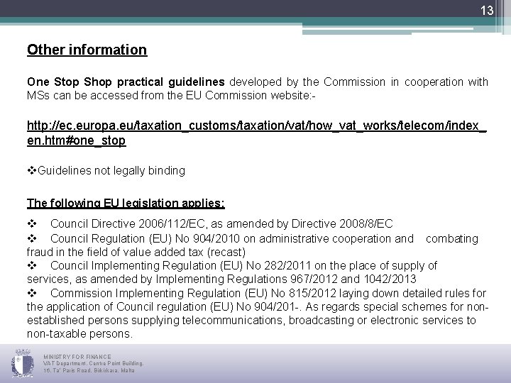 13 Other information One Stop Shop practical guidelines developed by the Commission in cooperation
