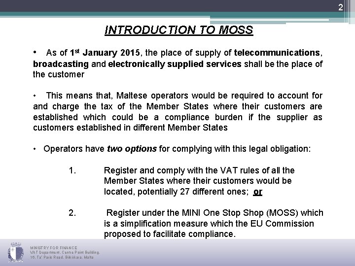 2 INTRODUCTION TO MOSS • As of 1 st January 2015, the place of