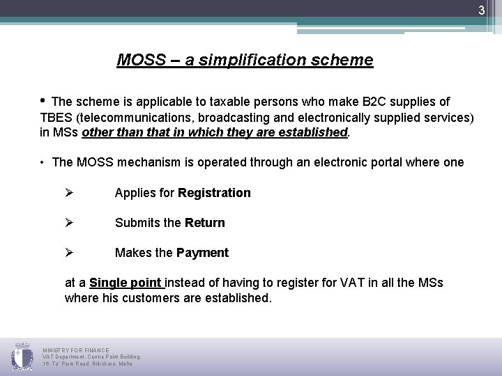  MOSS – a simplification scheme • The scheme is applicable to taxable persons