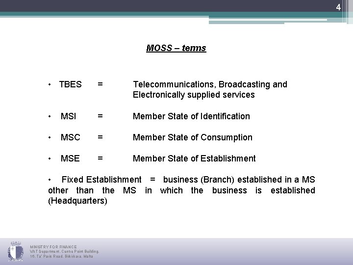 4 MOSS – terms • TBES = Telecommunications, Broadcasting and Electronically supplied services •