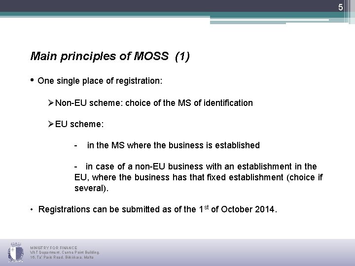 5 Main principles of MOSS (1) • One single place of registration: ØNon-EU scheme: