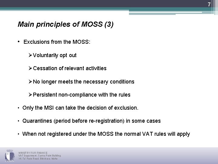 7 Main principles of MOSS (3) • Exclusions from the MOSS: ØVoluntarily opt out