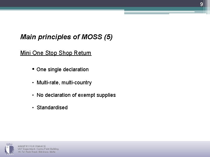 9 Main principles of MOSS (5) Mini One Stop Shop Return • One single