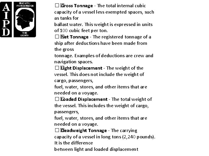 �� Gross Tonnage - The total internal cubic capacity of a vessel less exempted �� Gross Tonnage - The total internal cubic capacity of a vessel less exempted