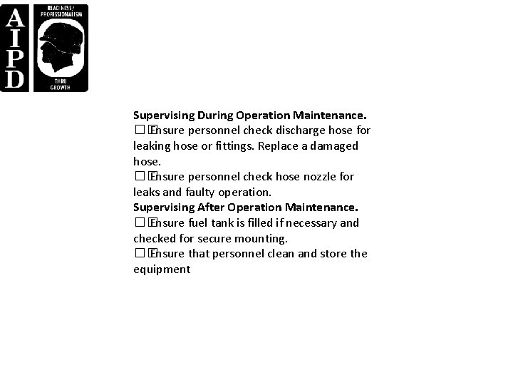 Supervising During Operation Maintenance. �� Ensure personnel check discharge hose for leaking hose or Supervising During Operation Maintenance. �� Ensure personnel check discharge hose for leaking hose or