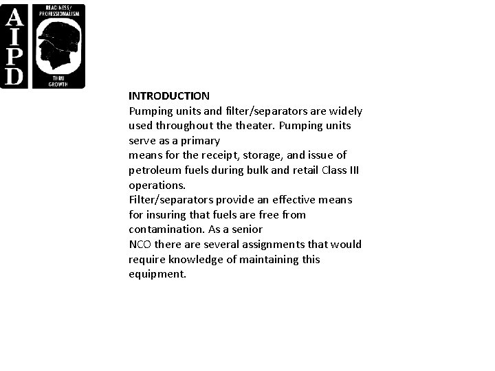 INTRODUCTION Pumping units and filter/separators are widely used throughout theater. Pumping units serve as INTRODUCTION Pumping units and filter/separators are widely used throughout theater. Pumping units serve as