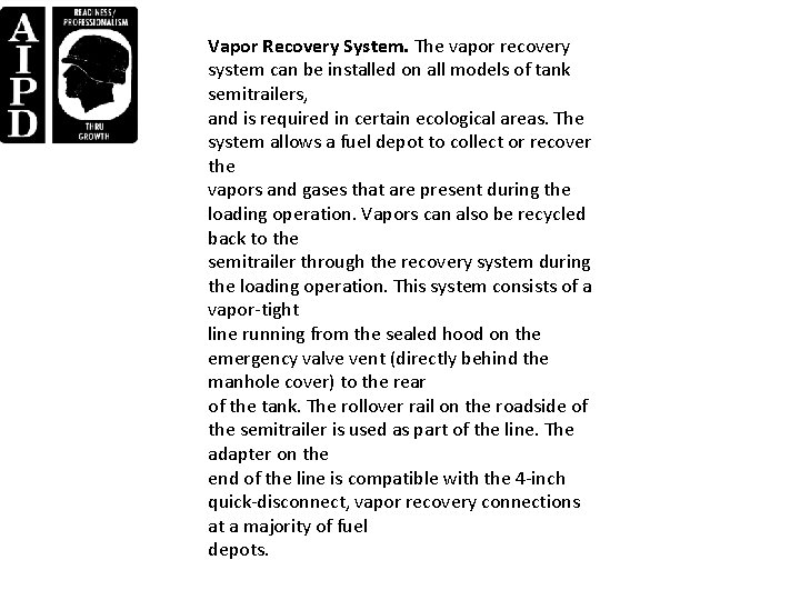 Vapor Recovery System. The vapor recovery system can be installed on all models of Vapor Recovery System. The vapor recovery system can be installed on all models of