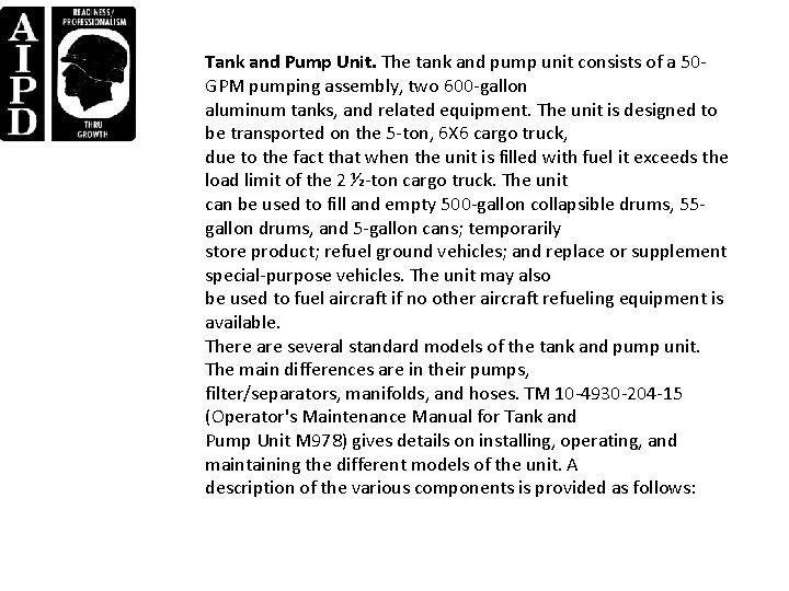 Tank and Pump Unit. The tank and pump unit consists of a 50 GPM Tank and Pump Unit. The tank and pump unit consists of a 50 GPM