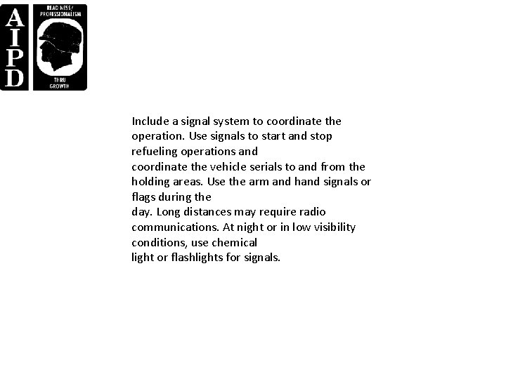 Include a signal system to coordinate the operation. Use signals to start and stop Include a signal system to coordinate the operation. Use signals to start and stop
