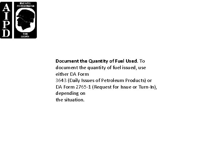 Document the Quantity of Fuel Used. To document the quantity of fuel issued, use Document the Quantity of Fuel Used. To document the quantity of fuel issued, use