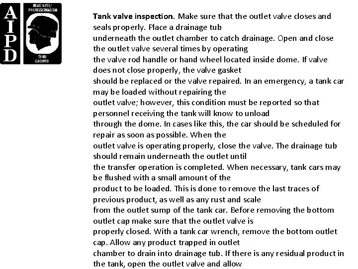 Tank valve inspection. Make sure that the outlet valve closes and seals properly. Place Tank valve inspection. Make sure that the outlet valve closes and seals properly. Place