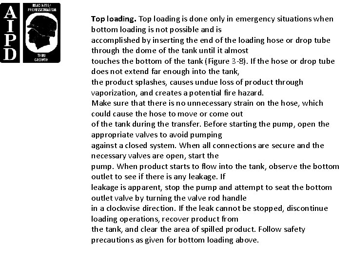 Top loading is done only in emergency situations when bottom loading is not possible Top loading is done only in emergency situations when bottom loading is not possible