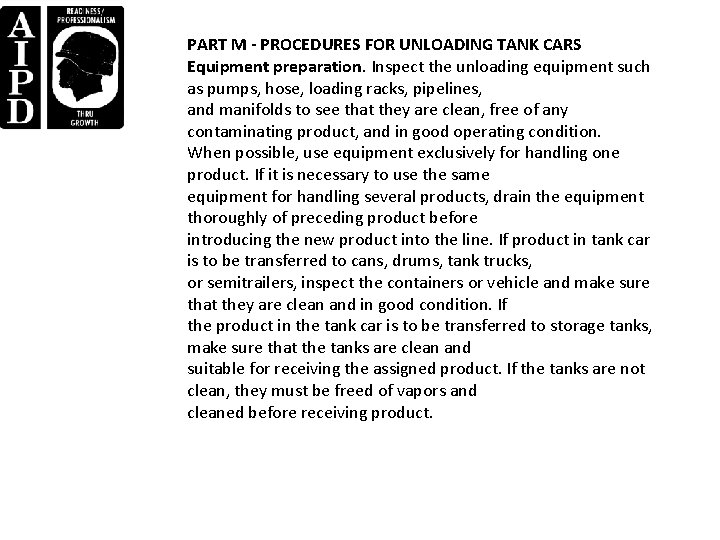 PART M - PROCEDURES FOR UNLOADING TANK CARS Equipment preparation. Inspect the unloading equipment PART M - PROCEDURES FOR UNLOADING TANK CARS Equipment preparation. Inspect the unloading equipment