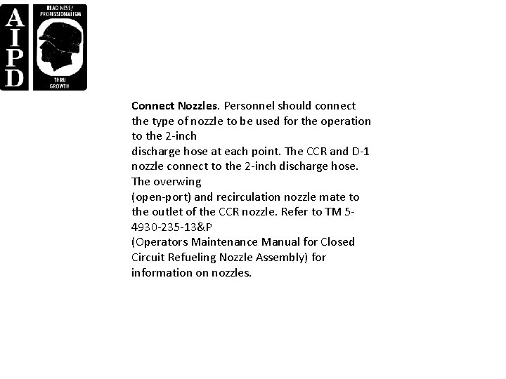 Connect Nozzles. Personnel should connect the type of nozzle to be used for the Connect Nozzles. Personnel should connect the type of nozzle to be used for the