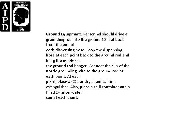 Ground Equipment. Personnel should drive a grounding rod into the ground 10 feet back Ground Equipment. Personnel should drive a grounding rod into the ground 10 feet back