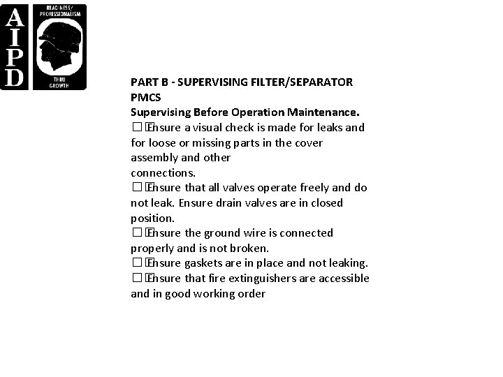 PART B - SUPERVISING FILTER/SEPARATOR PMCS Supervising Before Operation Maintenance. �� Ensure a visual PART B - SUPERVISING FILTER/SEPARATOR PMCS Supervising Before Operation Maintenance. �� Ensure a visual