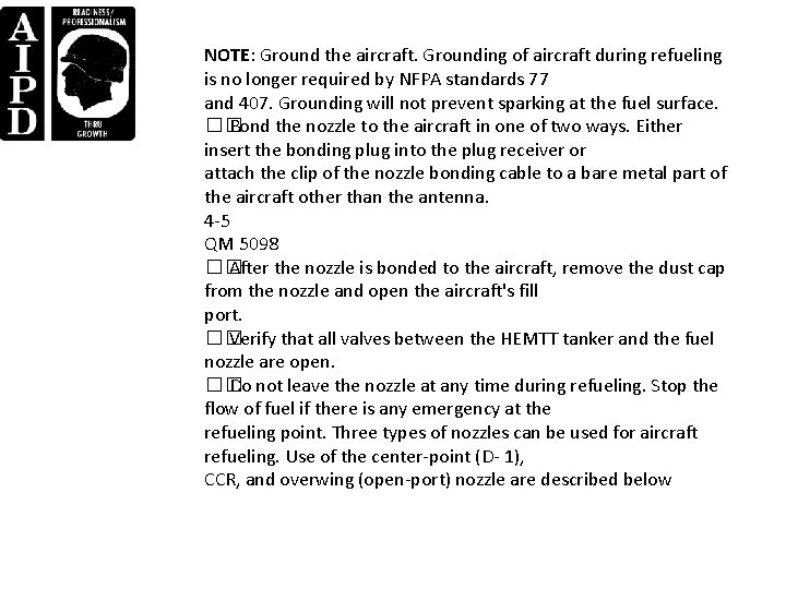 NOTE: Ground the aircraft. Grounding of aircraft during refueling is no longer required by NOTE: Ground the aircraft. Grounding of aircraft during refueling is no longer required by