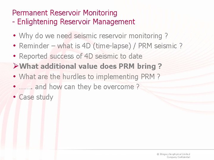 Permanent Reservoir Monitoring - Enlightening Reservoir Management • Why do we need seismic reservoir