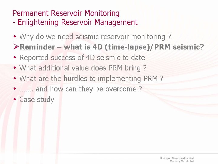 Permanent Reservoir Monitoring - Enlightening Reservoir Management • Why do we need seismic reservoir