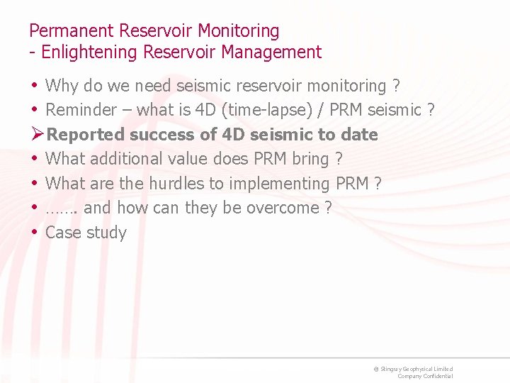 Permanent Reservoir Monitoring - Enlightening Reservoir Management • Why do we need seismic reservoir