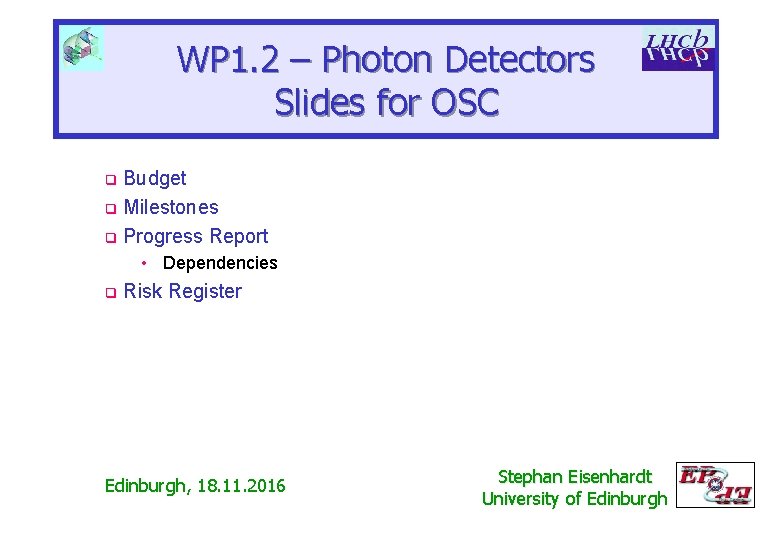 WP 1. 2 – Photon Detectors Slides for OSC q Budget q Milestones q