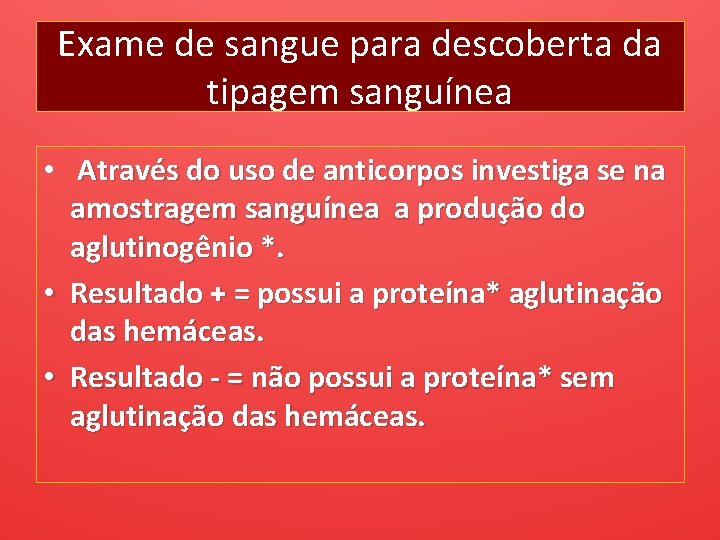 Exame de sangue para descoberta da tipagem sanguínea • Através do uso de anticorpos