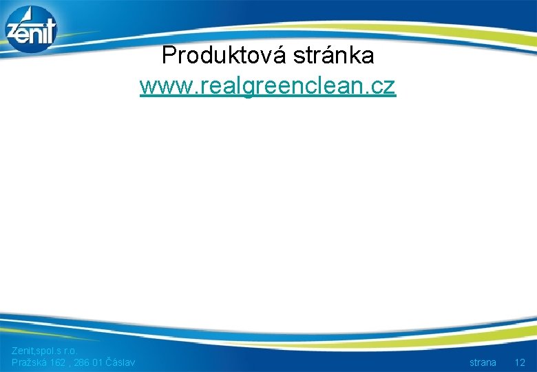 Produktová stránka www. realgreenclean. cz Zenit, spol. s r. o. Pražská 162 , 286