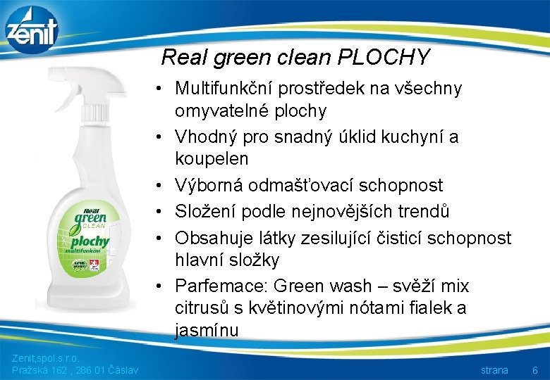 Real green clean PLOCHY • Multifunkční prostředek na všechny omyvatelné plochy • Vhodný pro