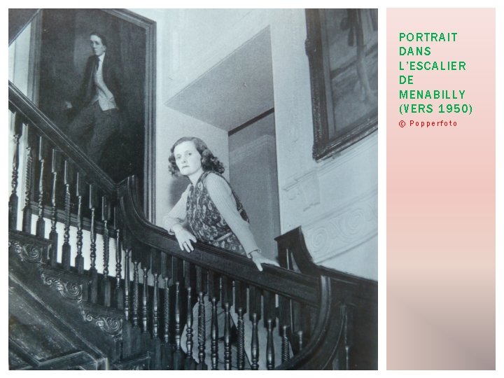 PORTRAIT DANS L’ESCALIER DE MENABILLY (VERS 1950) © Popperfoto 