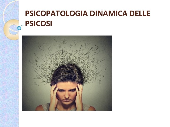 PSICOPATOLOGIA DINAMICA DELLE PSICOSI 