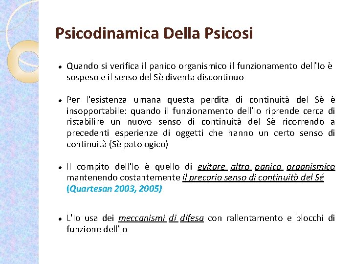 Psicodinamica Della Psicosi Quando si verifica il panico organismico il funzionamento dell'Io è sospeso