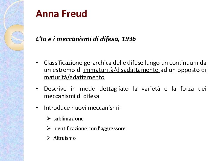 Anna Freud L’Io e i meccanismi di difesa, 1936 • Classificazione gerarchica delle difese