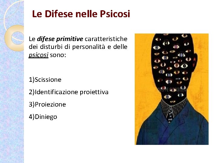 Le Difese nelle Psicosi Le difese primitive caratteristiche dei disturbi di personalità e delle