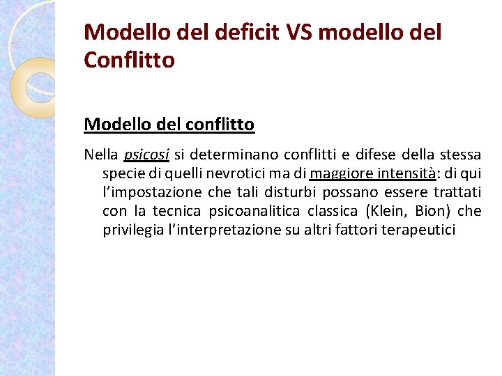 Modello del deficit VS modello del Conflitto Modello del conflitto Nella psicosi si determinano