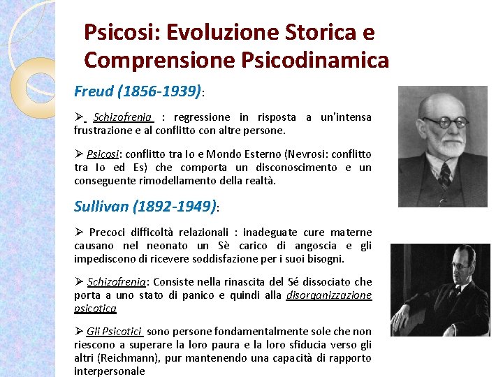 Psicosi: Evoluzione Storica e Comprensione Psicodinamica Freud (1856 -1939): Ø Schizofrenia : regressione in