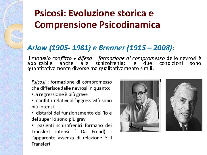 Psicosi: Evoluzione storica e Comprensione Psicodinamica Arlow (1905 - 1981) e Brenner (1915 –