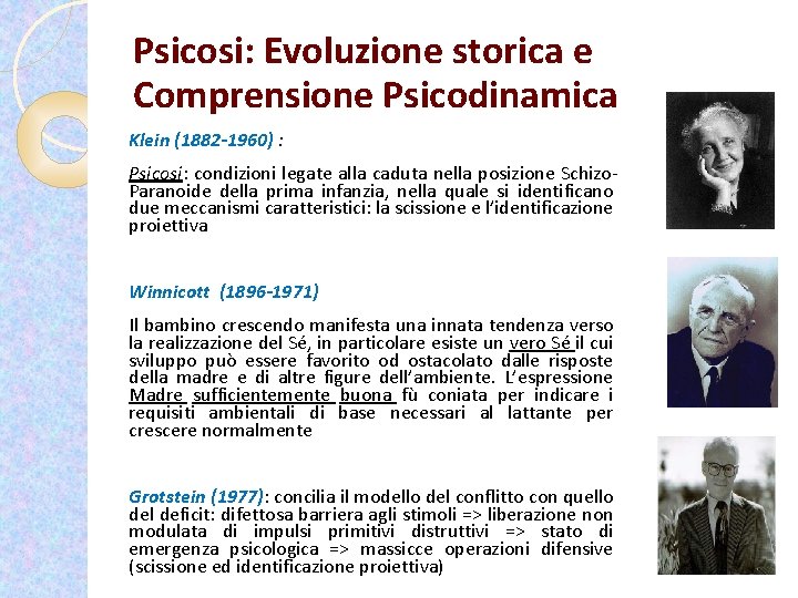 Psicosi: Evoluzione storica e Comprensione Psicodinamica Klein (1882 -1960) : Psicosi: condizioni legate alla