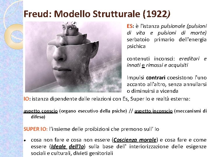 Freud: Modello Strutturale (1922) ES: è l'istanza pulsionale (pulsioni di vita e pulsioni di