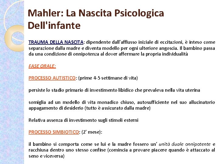 Mahler: La Nascita Psicologica Dell'infante TRAUMA DELLA NASCITA: dipendente dall'afflusso iniziale di eccitazioni, è