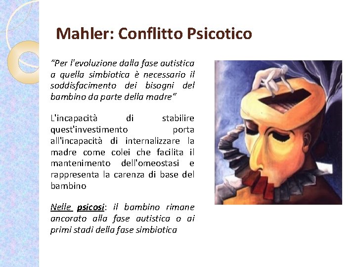 Mahler: Conflitto Psicotico “Per l'evoluzione dalla fase autistica a quella simbiotica è necessario il