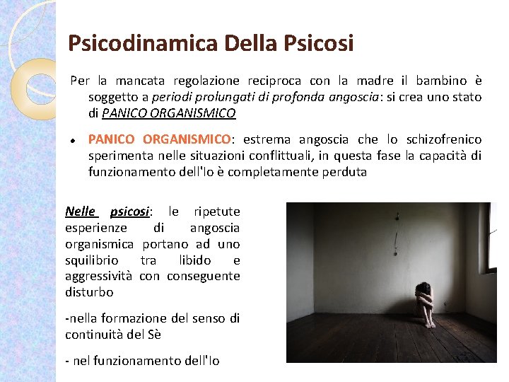 Psicodinamica Della Psicosi Per la mancata regolazione reciproca con la madre il bambino è